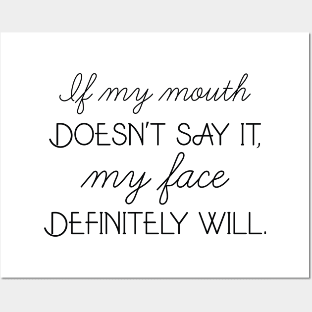 If My Mouth Doesn't Say It Wall Art by CreativeJourney